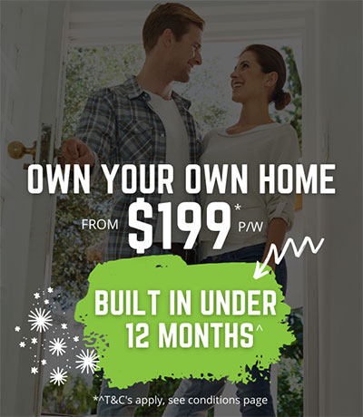 Own Your Own Home from $199 per week
