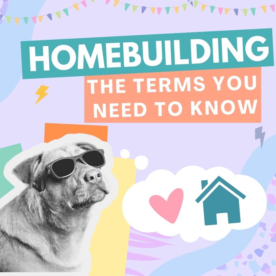 Homebuilding Terms you NEED to know First Home Owners Centre