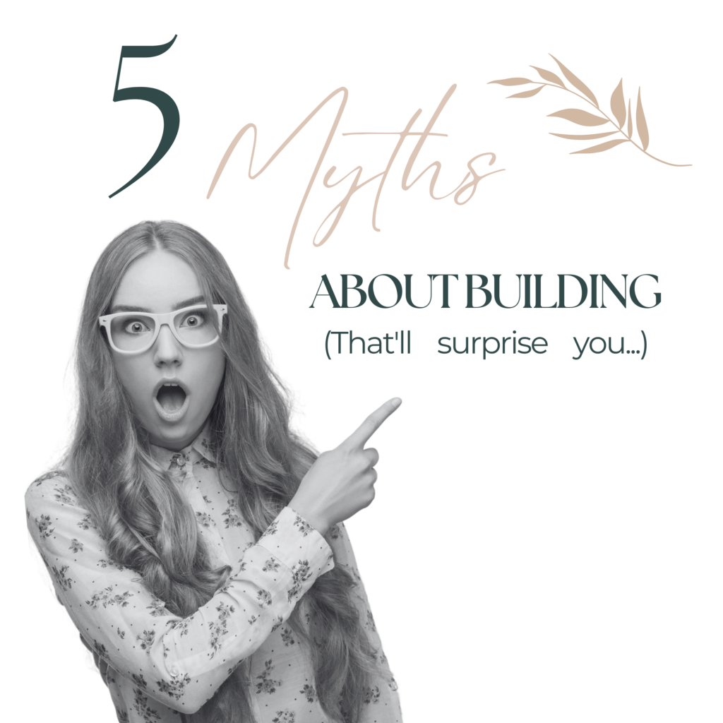 5 MYTHS ABOUT BUILDING